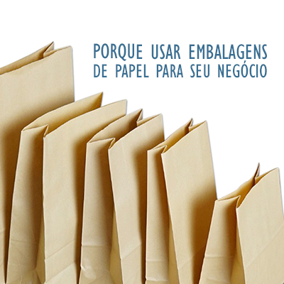 Porque usar embalagens de papel para seu negócio