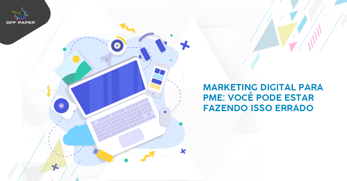 Marketing Digital para PME: você pode estar fazendo isso errado