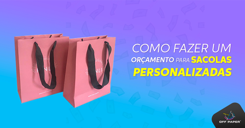 Como fazer um orçamento de sacolas personalizadas?