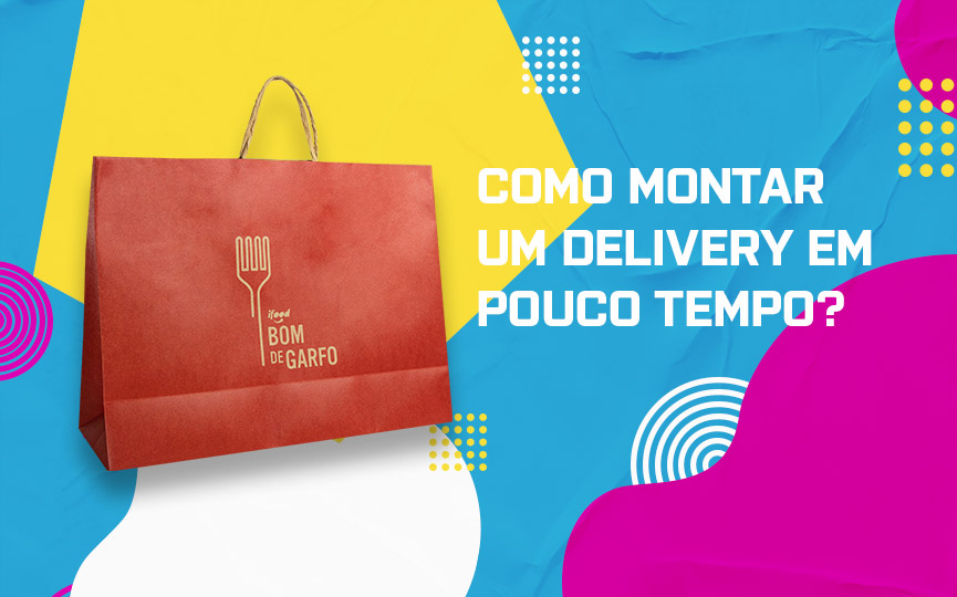 Como você pode montar um delivery em pouco tempo?