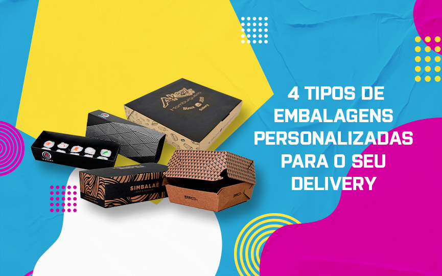 Conheça 4 tipos de embalagens Personalizadas para o seu delivery