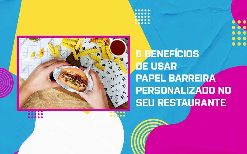 5 benefícios de usar Papel Barreira Personalizado no seu restaurante