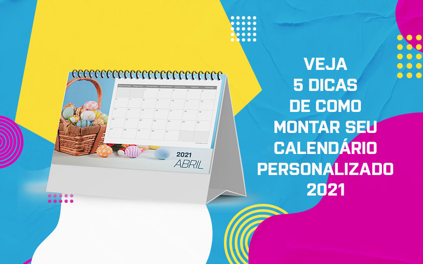 Veja 5 dicas de como montar seu calendário personalizado 2021