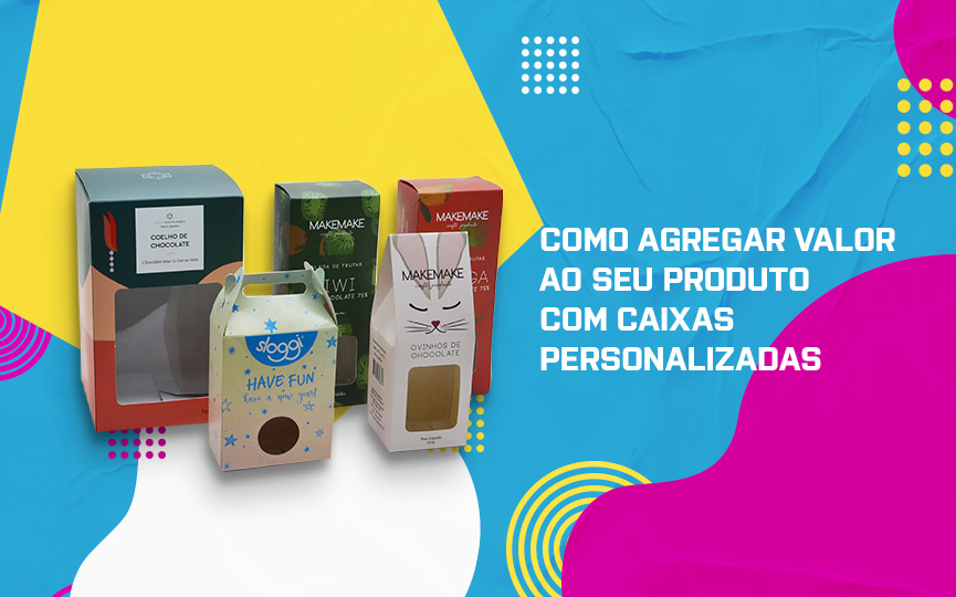 Como agregar valor ao seu produto com caixas personalizadas