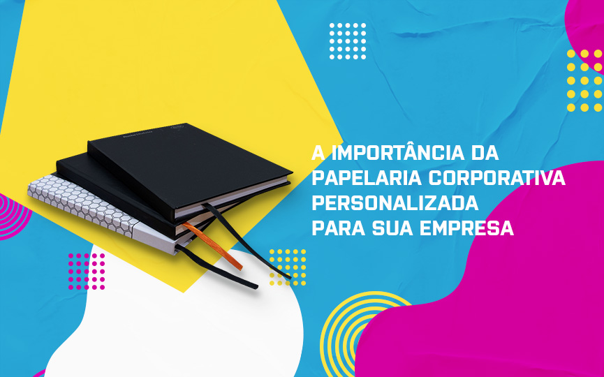 A importância do Papelaria Corporativa Personalizada para sua empresa