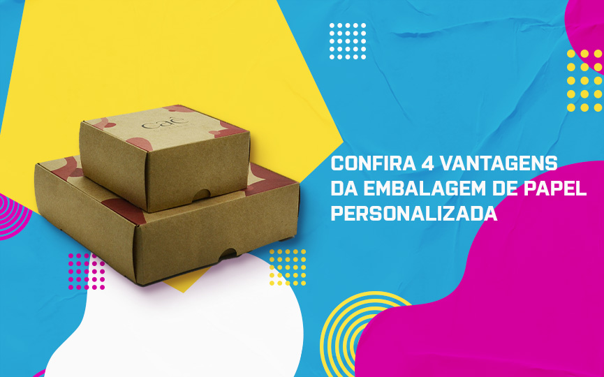 Confira 4 vantagens da Embalagem de Papel Personalizada