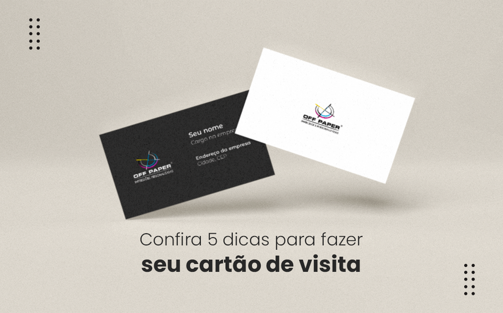 Confira 5 dicas para fazer seu cartão de visita