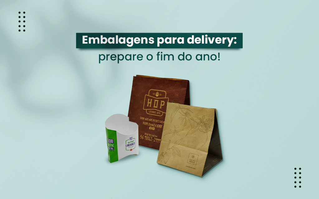 Embalagens para delivery personalizadas: prepare o fim do ano!