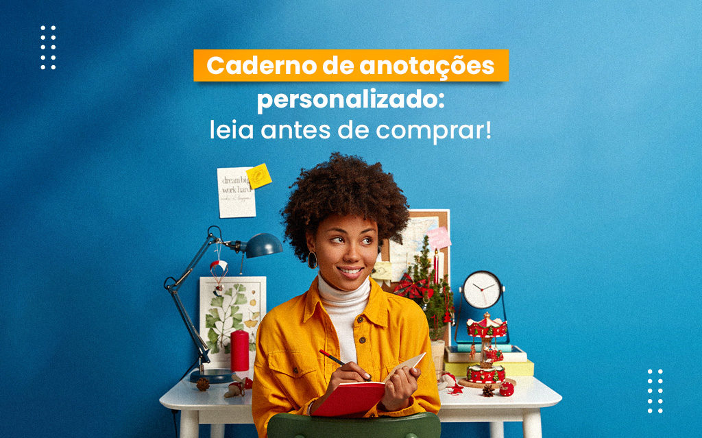 Caderno de anotações personalizado: leia antes de comprar!