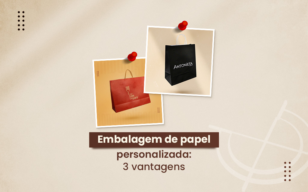 Embalagem de papel personalizada: 3 vantagens!