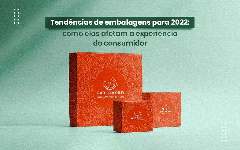 Tendências de embalagens para 2022: como elas afetam a experiência do consumidor