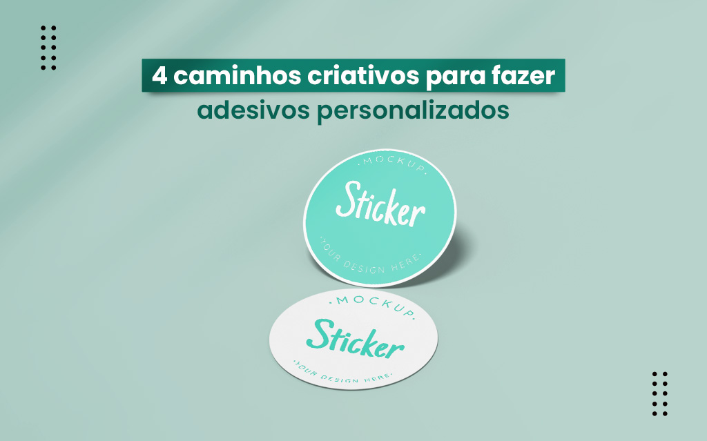 4 caminhos criativos para fazer adesivos personalizados