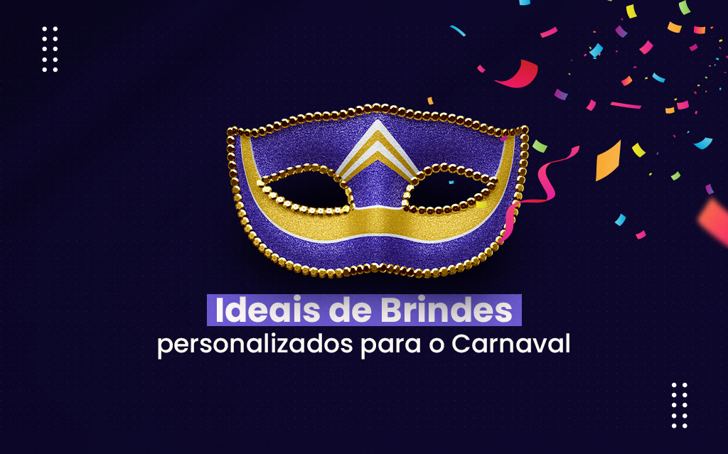 Ideias de brindes personalizados para o Carnaval