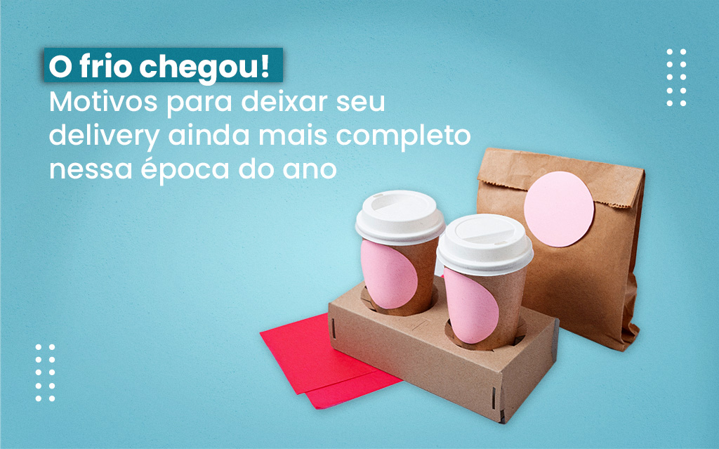 O frio chegou! Motivos para deixar seu delivery ainda mais completo nessa época do ano