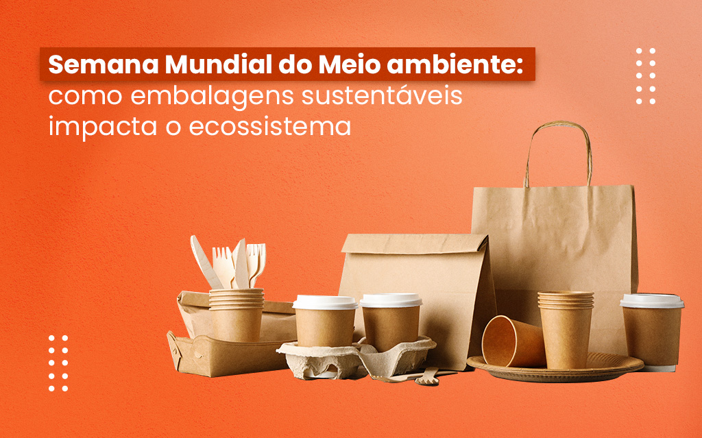 Semana Mundial do Meio ambiente: como embalagens sustentáveis impacta o ecossistema